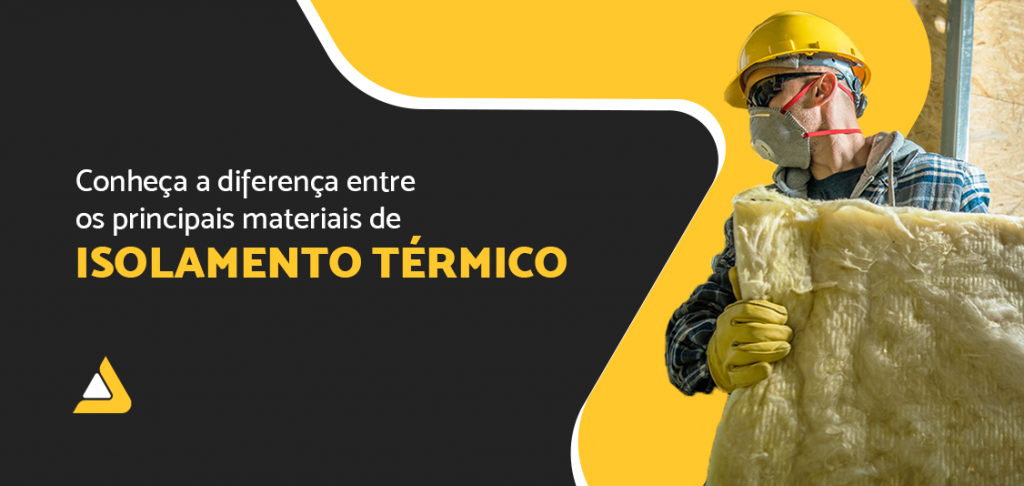 Entenda a Diferença de Materiais para isolamento térmico