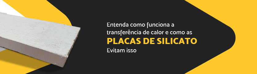 Entenda a Transferência de calor e como as Placas de Silicato Evitam isso