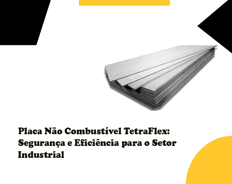 Placa Não Combustível TetraFlex